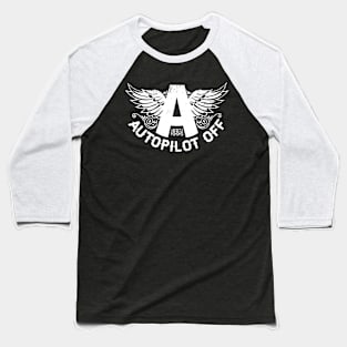 Autopilot Off 3 Baseball T-Shirt